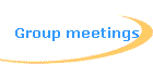 Group meetings