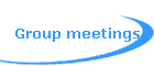 Group meetings